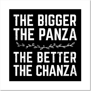 The Bigger The Panza, The Better The Chanza Posters and Art